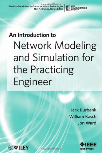 An Introduction To Network Modeling And Simulation For The Practicing Engineer The Comsoc Guides To Communications Technologies 1st Edition Jack Burbank