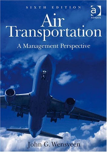 Air Transportation A Management Perspective 6th John G Wensveen