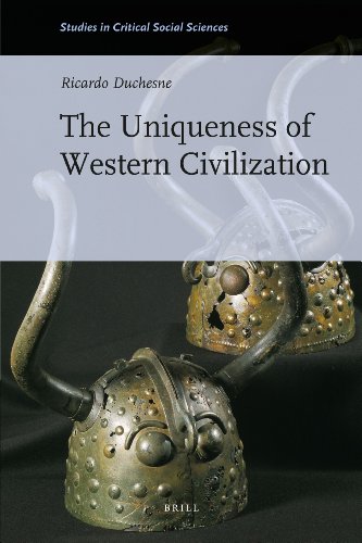 The Uniqueness Of Western Civilization Studies In Critical Social Sciences Ricardo Duchesne