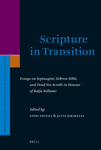 Scripture In Transition Essays On Septuagint Hebrew Bible And Dead Sea Scrolls In Honour Of Raija Sollamo Anssi Voitila