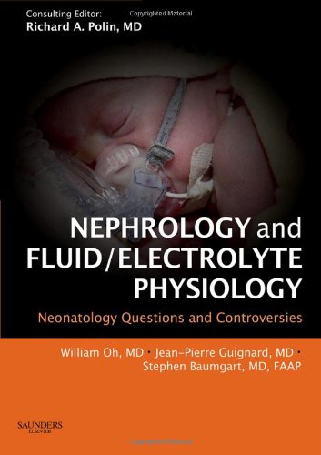 Nephrology And Fluid Electrolyte Physiology Neonatology Questions And Controversies 1st Edition William K Oh Md