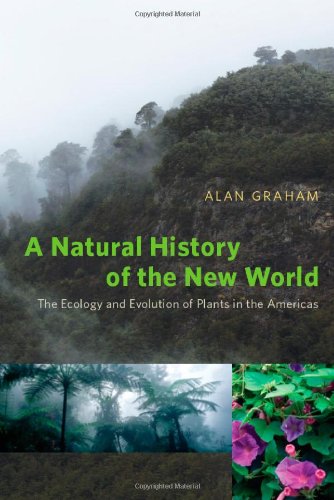 A Natural History Of The New World The Ecology And Evolution Of Plants In The Americas Alan Graham