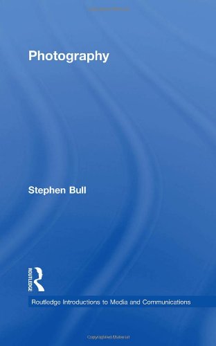 Photography Routledge Introductions To Media And Communications 1st Edition Stephen Bull