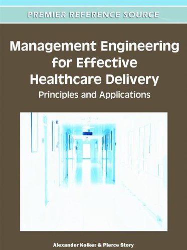 Management Engineering For Effective Healthcare Delivery Principles And Applications 1st Edition Alexander Kolker