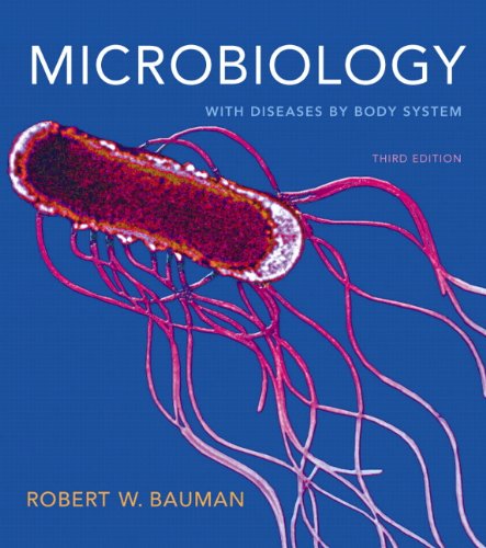 Microbiology With Diseases By Body System 3rd Edition 3rd Ed Robert W Bauman