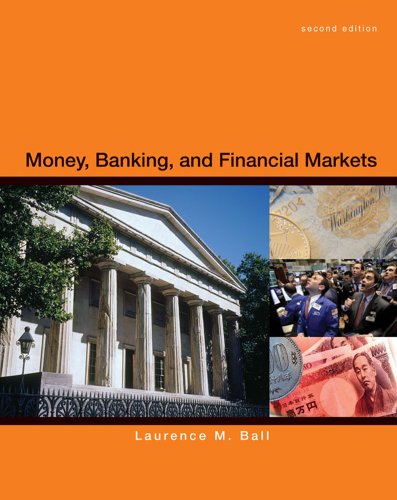 Money Banking And Financial Markets Second Edition 2nd Edition Laurence Ball