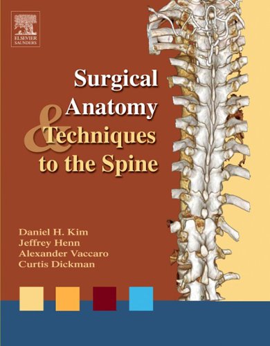 Surgical Anatomy And Techniques To The Spine Daniel H Kim Jeffrey Henn