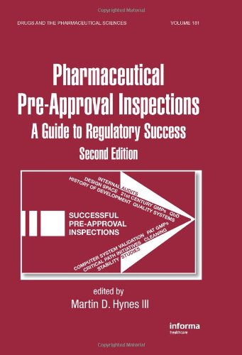Pharmaceutical Preapproval Inspections A Guide To Regulatory Success Second Edition Drugs And The Pharmaceutical Sciences 2nd Edition Martin D Hynes Iii