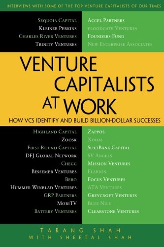 Venture Capitalists At Work How Vcs Identify And Build Billion Dollar Successes 1st Edition Tarang Shah
