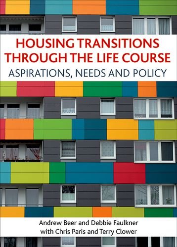 Housing Transitions Through The Life Course Aspirations Needs And Policy Andrew Beer And Debbie Faulkner With Chris Paris And Terry Clower