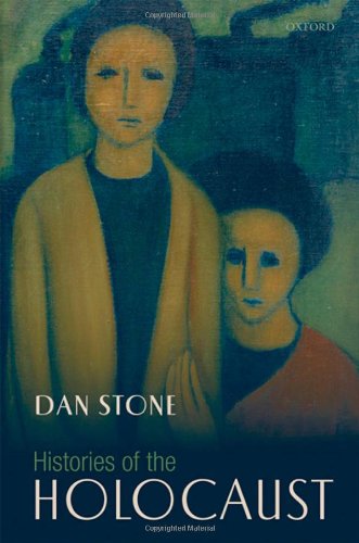 Histories Of The Holocaust Dan Stone