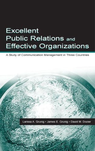 Excellent Public Relations And Effective Organizations A Study Of Communication Management In Three Countries Larissa A Grunig