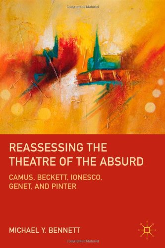 Reassessing The Theatre Of The Absurd Camus Beckett Ionesco Genet And Pinter Michael Y Bennett