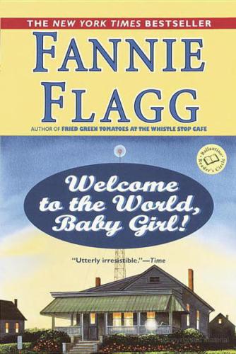 Welcome To The World Baby Girl Fannie Flagg
