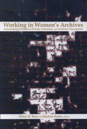Working In Womens Archives Researching Womens Private Literature And Archival Documents Marlene Kadar