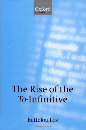 The Rise Of The Toinfinitive Oxford Linguistics First Edition Bettelou Los