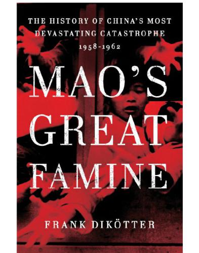 Maos Great Famine The History Of Chinas Most Devastating Catastrophe 19581962 Frank Diktter