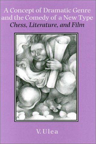 A Concept Of Dramatic Genre And The Comedy Of A New Type Chess Literature And Film 1st Vera Zubarevaka Ulea Phd