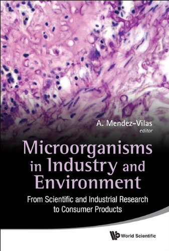 Microorganisms In Industry And Environment From Scientific And Industrial Research To Consumer Products Proceedings Of The Iii International And Applied Microbiology Biomicroworld2009 1st Edition Antonio Mendezvilas