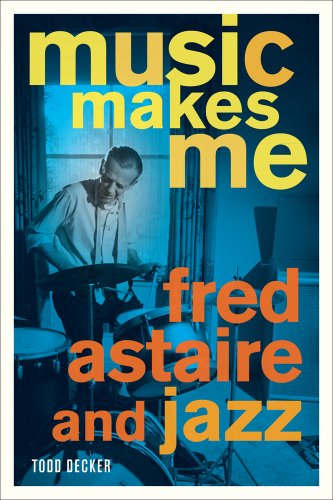 Music Makes Me Fred Astaire And Jazz 1st Edition Todd Decker