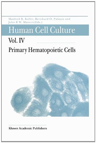 Human Cell Culture Volume Iv Primary Hematopoietic Cells 1st Edition Manfred R Koller