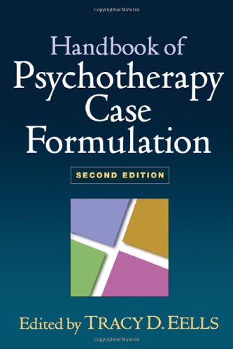 Handbook Of Psychotherapy Case Formulation 2nd Edition 2nd Edition Tracy D Eells