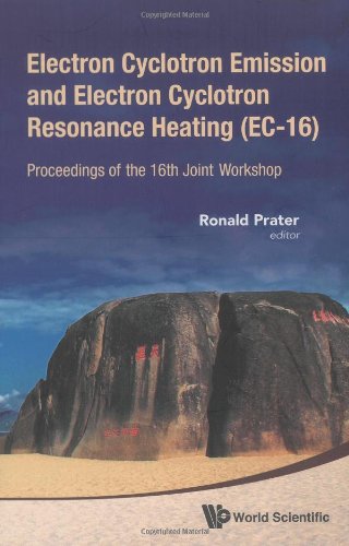 Electron Cyclotron Emission And Electron Cyclotron Resonance Heating Ec16 Proceedings Of The 16th Joint Workshop Harcdr Ronald Prater