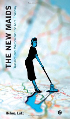 The New Maids Transnational Women And The Care Economy Helma Lutz