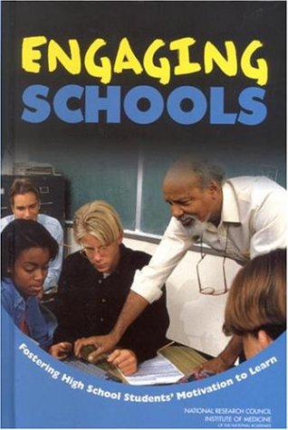 Engaging Schools Fostering High School Students Motivation To Learn 3rd Edition National Research Council