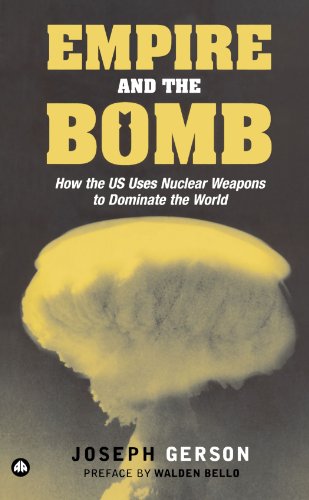 Empire And The Bomb How The Us Uses Nuclear Weapons To Dominate The World 1st Printing Joseph Gerson