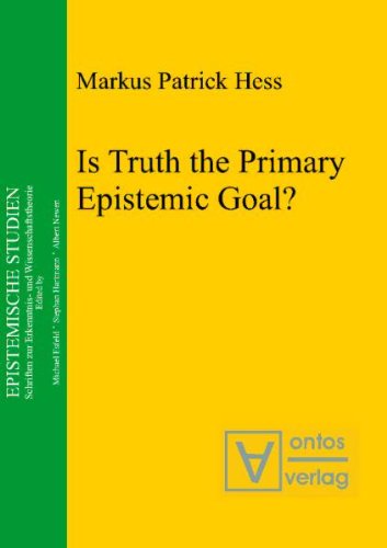 Is Truth The Primary Epistemic Goal Epistemische Studien Markus Hess
