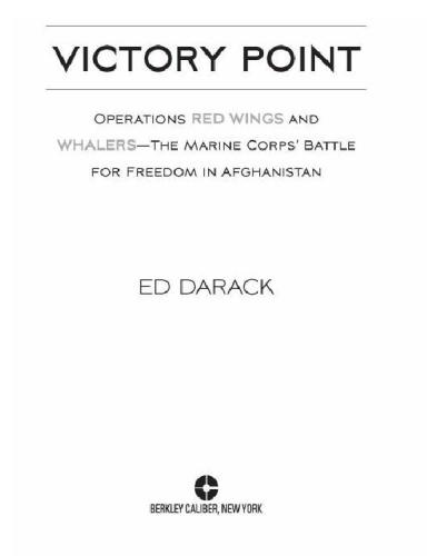 Victory Point Operations Red Wings And Whalers The Marine Corps Battle For Freedom In Afghanistan Ed Darack
