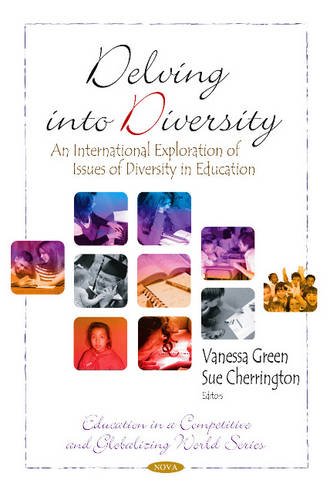 Delving Into Diversity An International Exploration Of Issues Of Diversity In Education Education In A Competitive And Globalizing World Vanessa Green