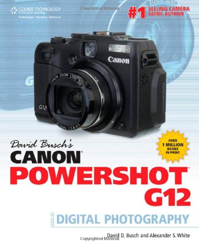 David Buschs Canon Powershot G12 Guide To Digital Photography 1st Edition David D Busch