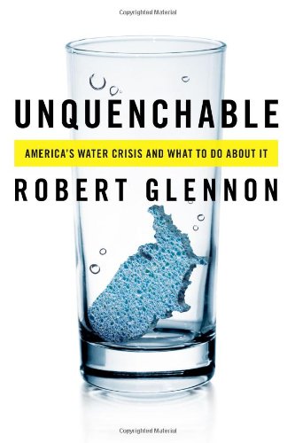 Unquenchable Americas Water Crisis And What To Do About It 1st Edition Dr Robert Jerome Glennon Jd Phd