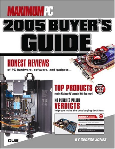 Maximum Pc 2005 Buyers Guide 1st Edition George Jones