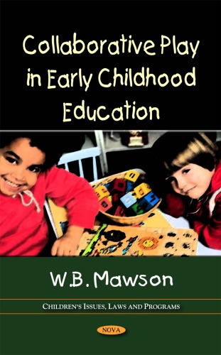 Collaborative Play In Early Childhood Education Childrens Issues Laws And Programs W B Mawson