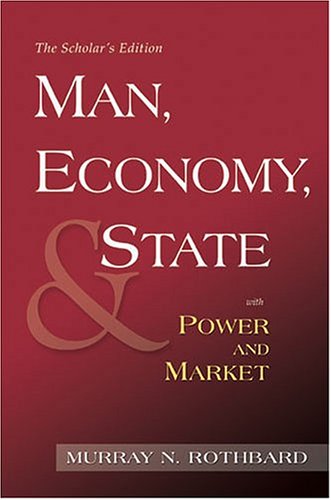 Man Economy And State With Power And Market Scholars Edition Murray N Rothbard