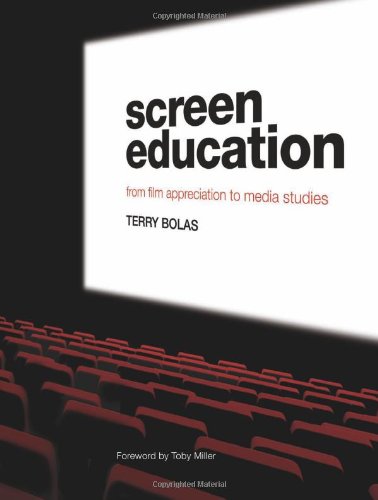 Screen Education From Film Appreciation To Media Studies Terry Bolas