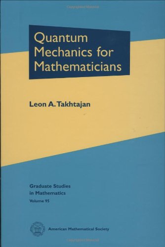 Quantum Mechanics For Mathematicians 1st Edition Leon A Takhtajan