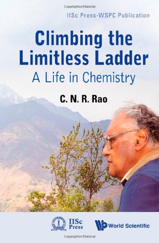 Climbing The Limitless Ladder A Life In Chemistry C N R Rao