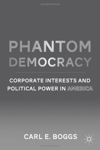 Phantom Democracy Corporate Interests And Political Power In America 1st Edition Carl Boggs