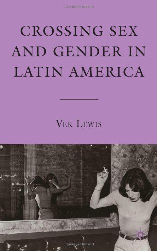 Crossing Sex And Gender In Latin America Vek Lewis