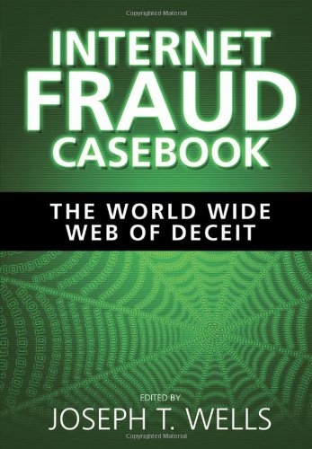 Internet Fraud Casebook The World Wide Web Of Deceit 1st Edition Joseph T Wells Ed