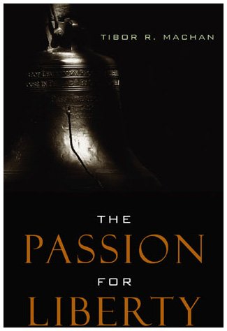 The Passion For Liberty Tibor R Machan