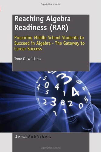 Reaching Algebra Readiness Rar Preparing Middle School Students To Succeed In Algebra The Gateway To Career Success Tony G Williams