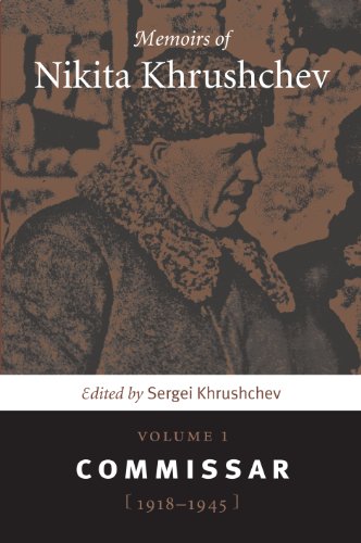 Memoirs Of Nikita Khrushchev Commissar 19181945 Nikita Sergeevich Khrushchev