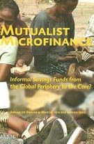 Mutualist Microfinance Informal Savings Funds From The Global Periphery To The Core Abram De Swaan Marcel Van Der Linden