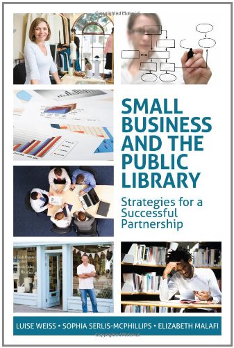 Small Business And The Public Library Strategies For A Successful Partnership Luise Weiss
