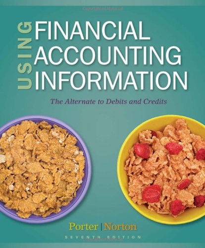 Using Financial Accounting Information The Alternative To Debits And Credits 7th Edition Gary A Porter